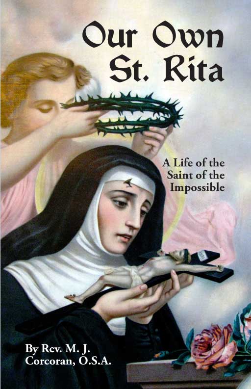 Our Own St. Rita: A Life of the Saint of the Impossible (Paperback)