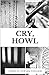 Cry, Howl by Edward Vidaurre Cry, Howl by Edward Vidaurre