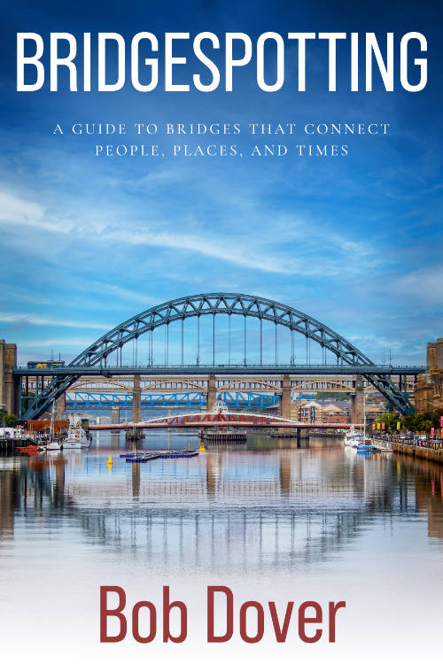 Bridgespotting: A Guide to Bridges that Connect People, Places, and Times
