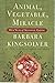 Animal, Vegetable, Miracle by Barbara Kingsolver