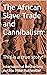 The African Slave Trade and Cannibalism by Mike Rothmiller