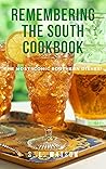 Remembering The South Cookbook: The Most Iconic Southern Dishes! (Southern Cooking Recipes)