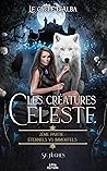 Les Créatures Céleste - Part 2 : Eternels vs Immortels (French Edition)