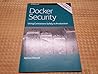 Docker Security Using containers safely in production