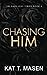 Chasing Him - Special Edition (Dark Love Series)