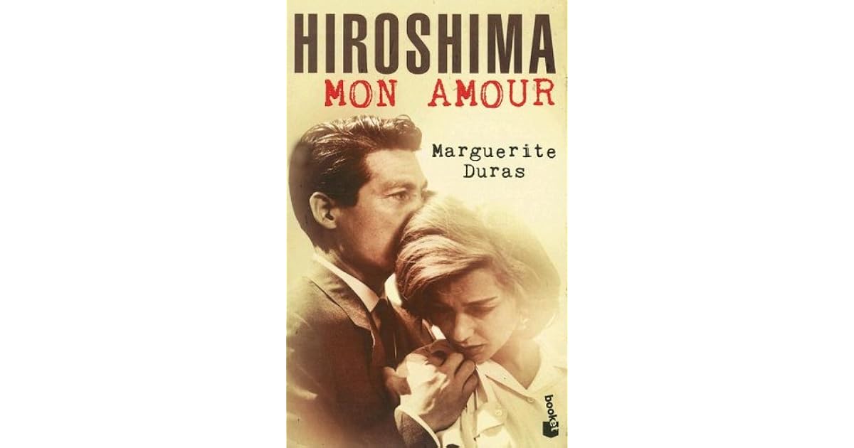Hiroshima Mon Amour by Marguerite Duras Hiroshima Mon Amour by Marguerite Duras