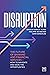 Disruption: The Future of B...