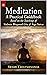 Meditation, A Practical Guidebook by Tadatmananda