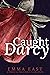 Caught by Darcy: A Pride & ...