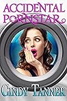Accidental P*rnstar by Cindy Tanner