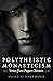 Polytheistic Monasticism: V...