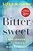 Bittersweet: How Sorrow and Longing Make Us Whole