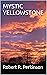 MYSTIC YELLOWSTONE by Robert R. Perkinson