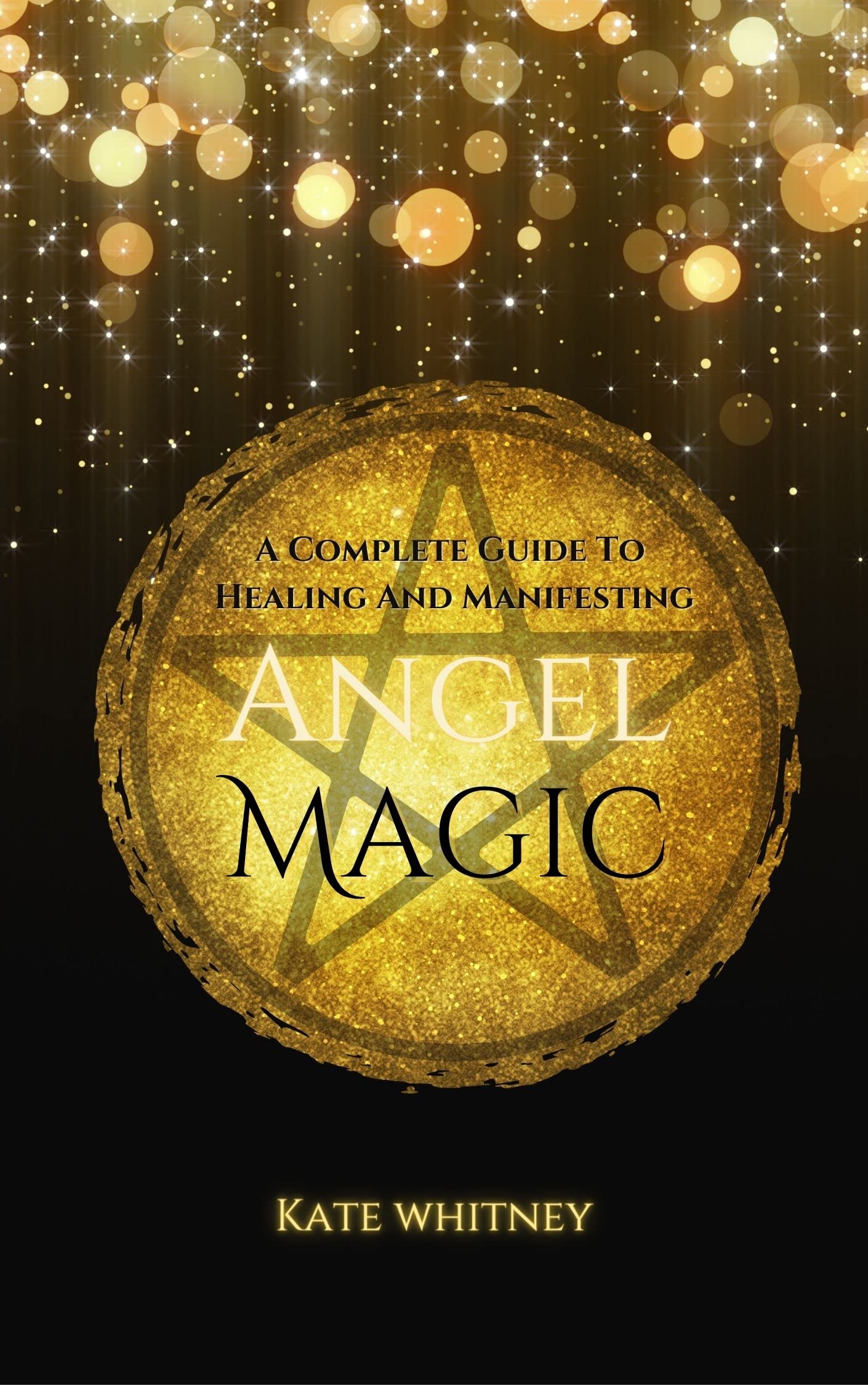 Angel Magic: A Complete Guide to Healing and Manifesting (Kindle Edition)