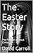 The Easter Story: The Passi...