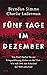 Fünf Tage im Dezember: Von Pearl Harbor bis zur Kriegserklärung Hitlers an die USA – Wie sich 1941 das Schicksal der Welt entschied