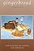 Gingerbread: The Complete Ginger Bread Book