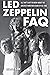 Led Zeppelin FAQ: All That's Left to Know About the Greatest Hard Rock Band of All Time