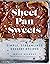 Sheet Pan Sweets: Simple, S...
