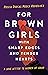 For Brown Girls with Sharp Edges and Tender Hearts: A Love Letter to Women of Color