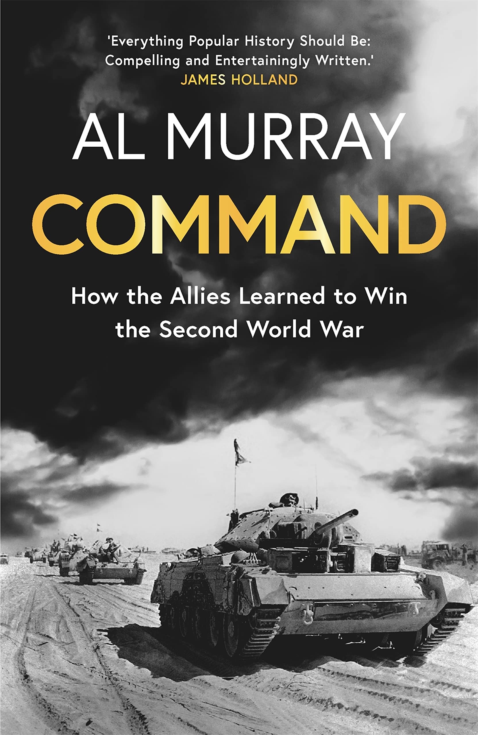 Command: How the Allies Learned to Win the Second World War (Kindle Edition)