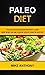 Paleo Diet: Paleo Recipes F...