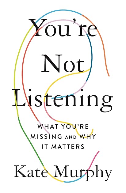 You're Not Listening: What You're Missing and Why It Matters