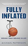 Fully Inflated: Regain the Bounce in Your Life