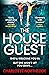 The House Guest: a gripping debut psychological thriller with a twist that will keep you up all night
