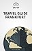 Travel Guide Frankfurt : Yo...