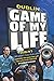 Dublin Game of my Life by David Sheehan