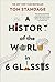 A History of the World in 6 Glasses