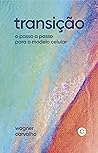 Transição - o passo a passo para o modelo celular
