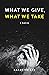 What We Give, What We Take:...