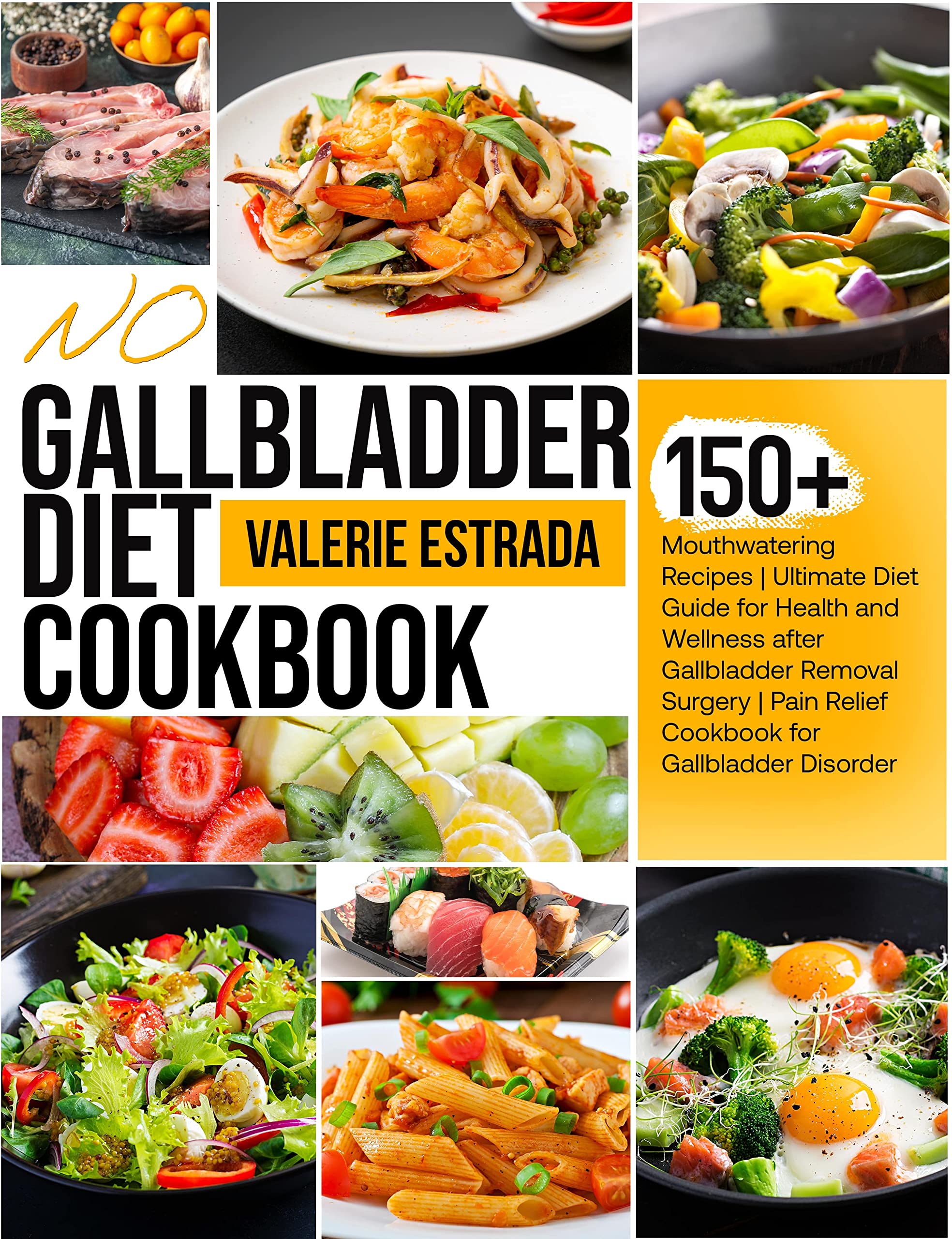 No Gallbladder Diet Cookbook: 150+ Mouthwatering Recipes | Ultimate Diet Guide for Health and Wellness after Gallbladder Removal Surgery | Pain Relief Cookbook for Gallbladder Disorder (Kindle Edition)