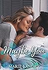 Maybe You by Marie Landry