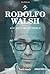 Rodolfo Walsh: Los años montoneros