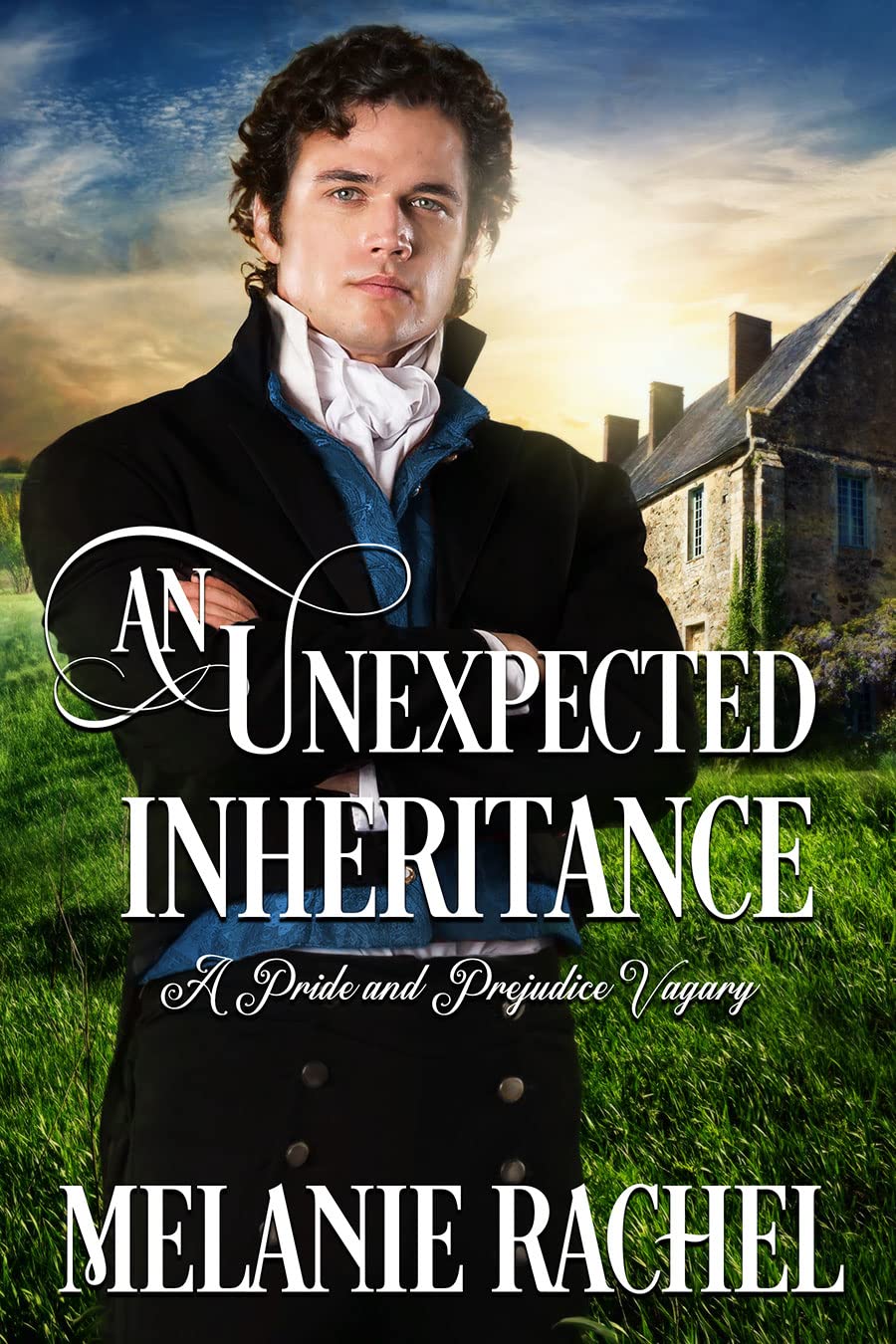 An Unexpected Inheritance: A Pride and Prejudice Vagary (Darcy and Elizabeth Happily Ever Afters)