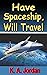 Have Spaceship, Will Travel