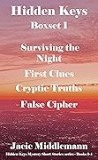 Hidden Keys Mystery Series Box Set 1: Surviving the Night / First Clues / Cryptic Truths / False Cipher