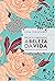 Redescobrindo a beleza da vida: Devocionais incríveis que encorajam, inspiram e curam a alma
