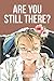 Are You Still There? by J Withering