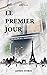 Le Premier Jour: Une nouvel...