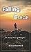 Falling to Grace: The Art a...