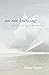 On Not Knowing: How to Love and Other Essays