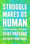 Struggle Makes Us...