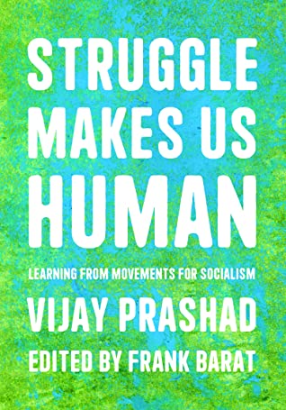 Struggle Makes Us Human: Learning from Movements for Socialism (Paperback)