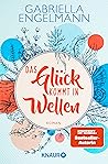Das Glück kommt in Wellen by Gabriella Engelmann
