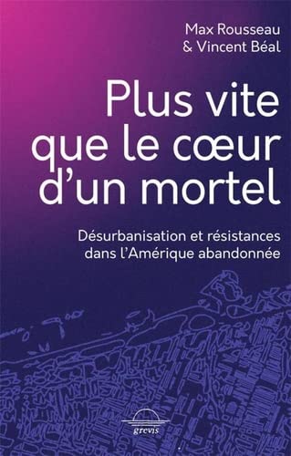 Plus vite que le coeur d'un mortel: Désurbanisation et résistances dans l'Amérique abandonnée (Paperback)