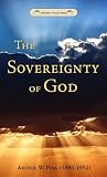 The Sovereignty of God by Arthur W. Pink The Sovereignty of God by Arthur W. Pink